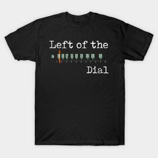 Left of the Dial T-Shirt